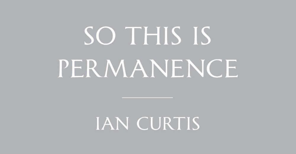 SO THIS IS PERMANENCE: JOY DIVISION LYRICS AND NOTEBOOKS – Book Review