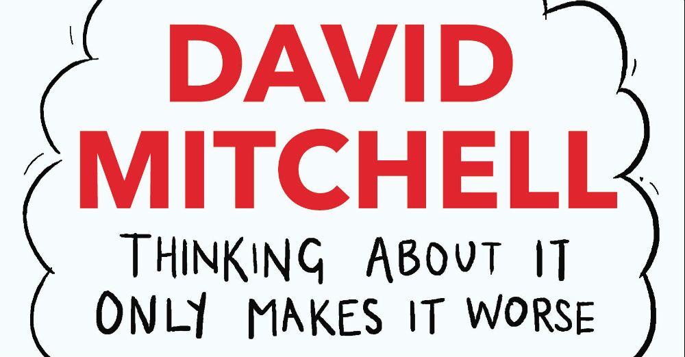 THINKING ABOUT IT ONLY MAKES IT WORSE AND OTHER LESSONS FROM MODERN LIFE – Book Review