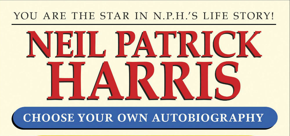 Be The Star In Neil Patrick Harris’ Life Story With CHOOSE YOUR OWN AUTOBIGRAPHY – Book Review