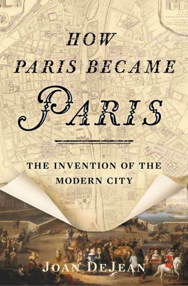 How Paris Became Paris - Joan DeJean - Bloomsbury USA - A and U - The Clothesline