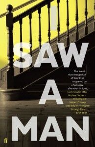 I Saw A Man - Owen Sheers - Faber Fiction - The Clothesline