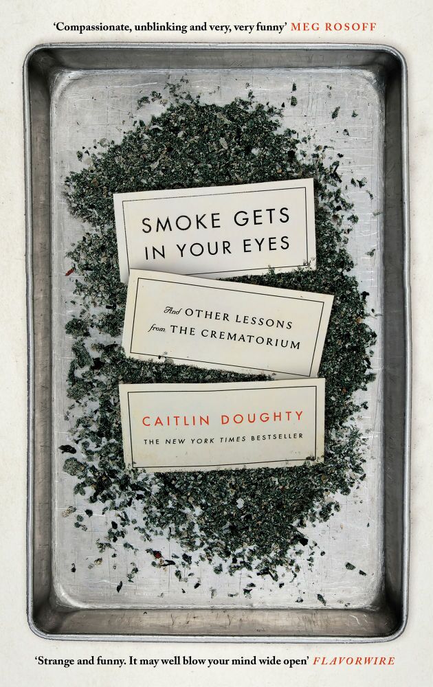 Smoke Gets In Your Eyes - Caitlan Doughty - Canongate - The Clothesline