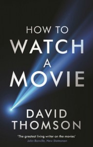 How To Watch A Movie - David Thomson - Profile - The Clothesline