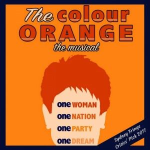 The Colour Orange The Pauline Hanson Musical - ADLfringe - The Clothesline