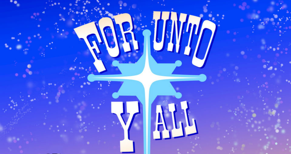 For Unto Y’all – The Very First Christmas In The Wild West ~ Adelaide Fringe 2019 Review