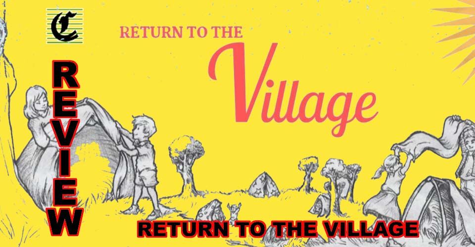 Return To The Village: Beautifully Interactive Village Fun ~ Adelaide Fringe 2021 Review