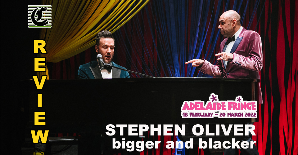 Steven Oliver – Bigger And Blacker: …And Better Than Ever ~ Adelaide Fringe 2022 Review