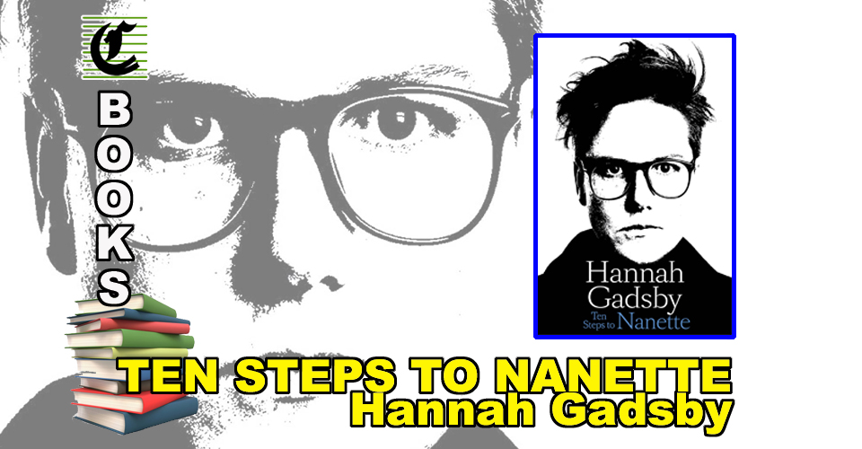 TEN STEPS TO NANETTE by Hannah Gadsby: No, No… Nanette? ~ Book Review