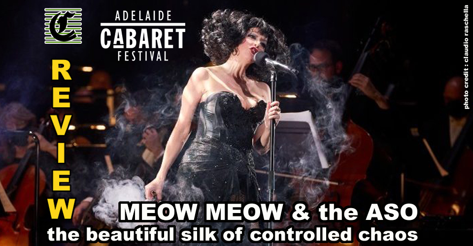 Meow Meow’s Pandemonium With The Adelaide Symphony Orchestra: The Beautiful Silk Of Controlled Chaos ~ Adelaide Cabaret Festival 2022 Review