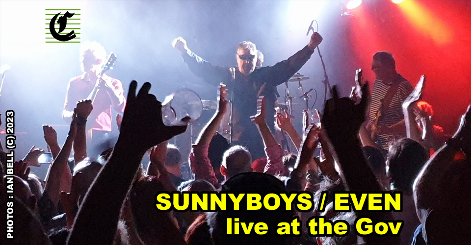 SUNNYBOYS and EVEN at The Gov: Still As Rock-Solid And Cool As A Block Of (Orange-Flavoured) Ice ~ Live Music Review