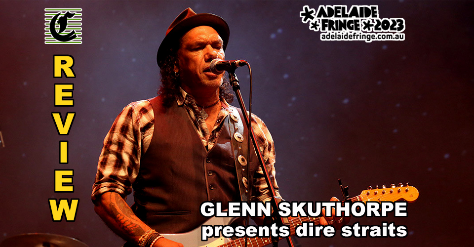 Telegraph Road: Glenn Skuthorpe Present Dire Straits ~ Adelaide Fringe 2023 Review