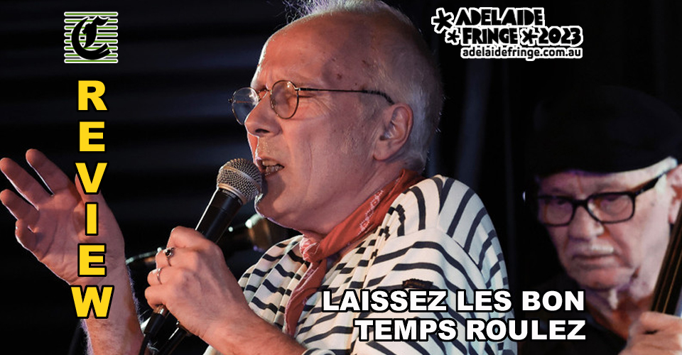 Laissez Les Bon Temps Rouler: C’est Magnifique, Man!!! ~ Adelaide Fringe 2023 Review