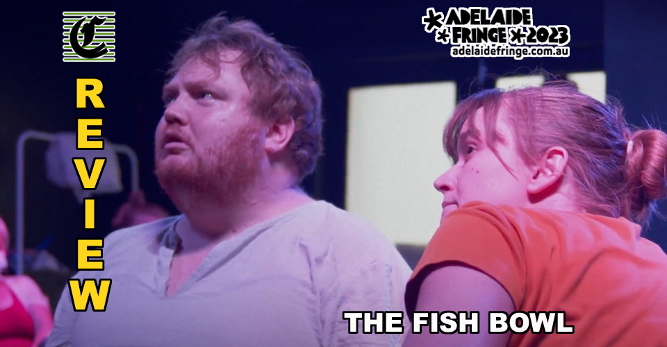 The Fish Bowl: Managing Dementia ~ Adelaide Fringe 2023 Review