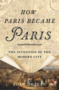 How Paris Became Paris - Joan DeJean - Bloomsbury USA - A and U - The Clothesline