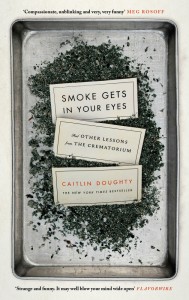 Smoke Gets In Your Eyes - Caitlan Doughty - Canongate - The Clothesline