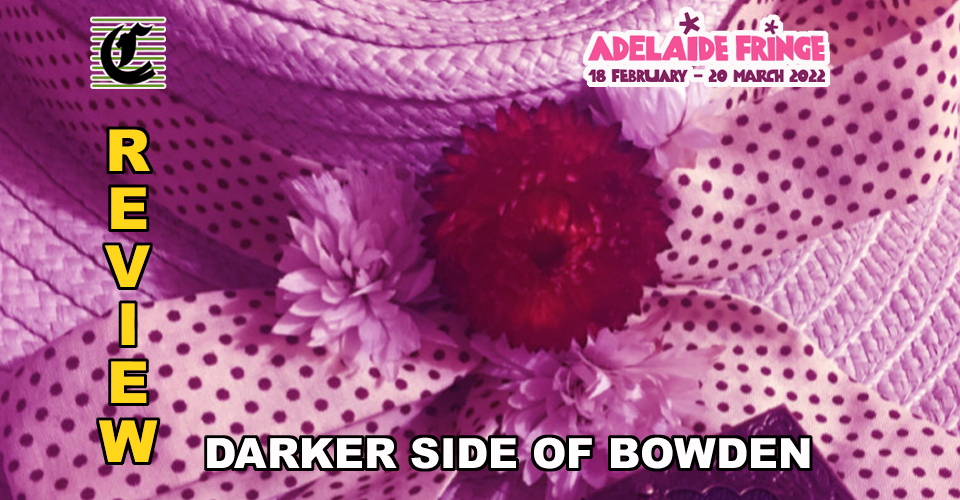 Darker Side Of Bowden: A Walk On The Wild Side ~ Adelaide Fringe 2022 Review
