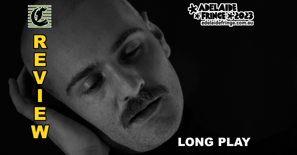Long Play: Legit Tips And Tricks For The Perfect Music Album ~ Adelaide Fringe 2023 Review